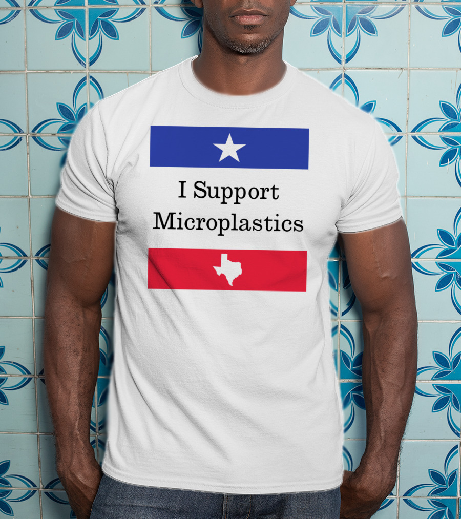 I Support Microplastics Texas Flag T-Shirt