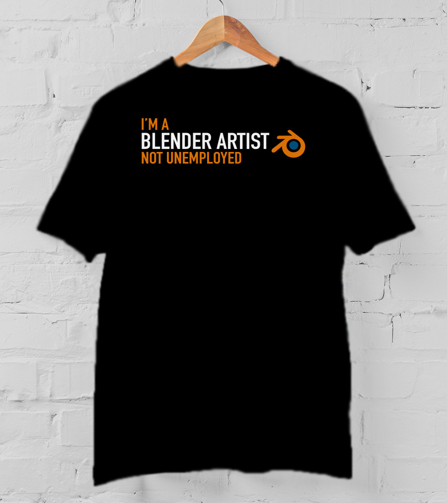 I'm A Blender Artist Not Unemployed Blender T-Shirt