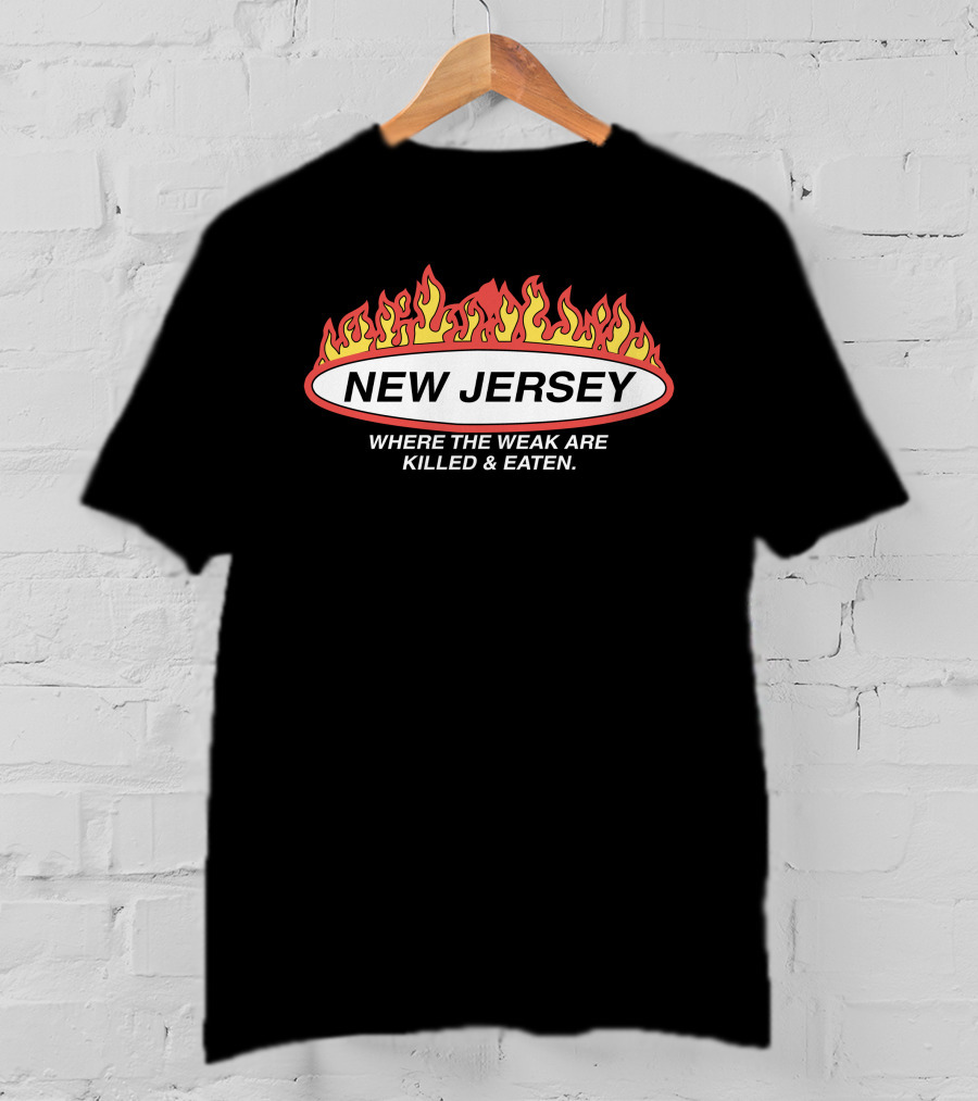 New Jersey Where The Weak Are Killed And Eaten Flame T-Shirt