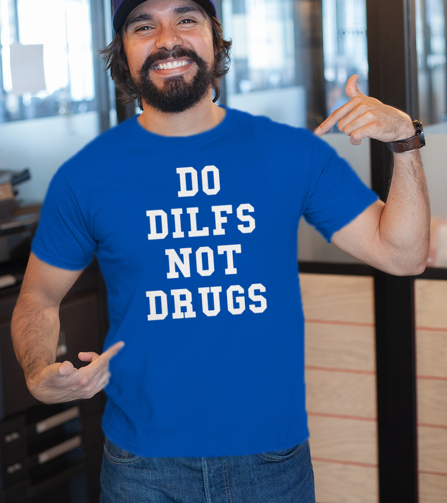 DO DILFS NOT DRUGS Blue And White Athletic T-Shirt