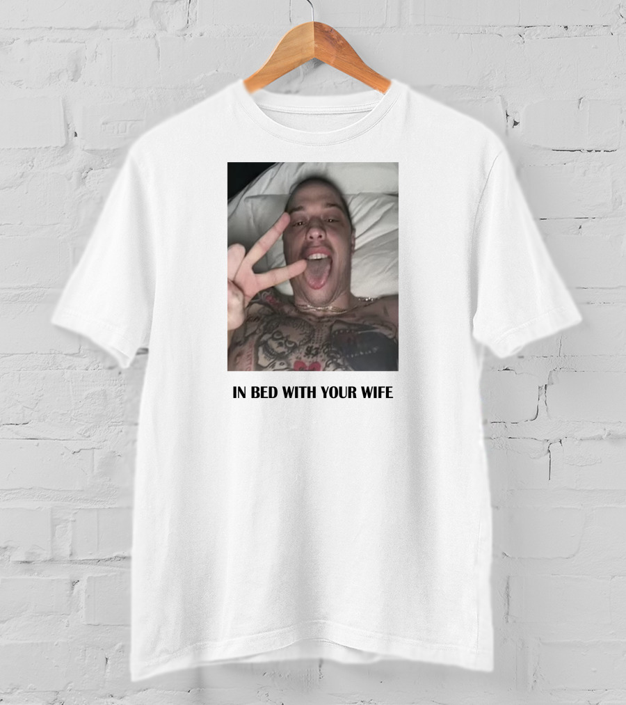 IN Bed With Your Wife T-Shirt
