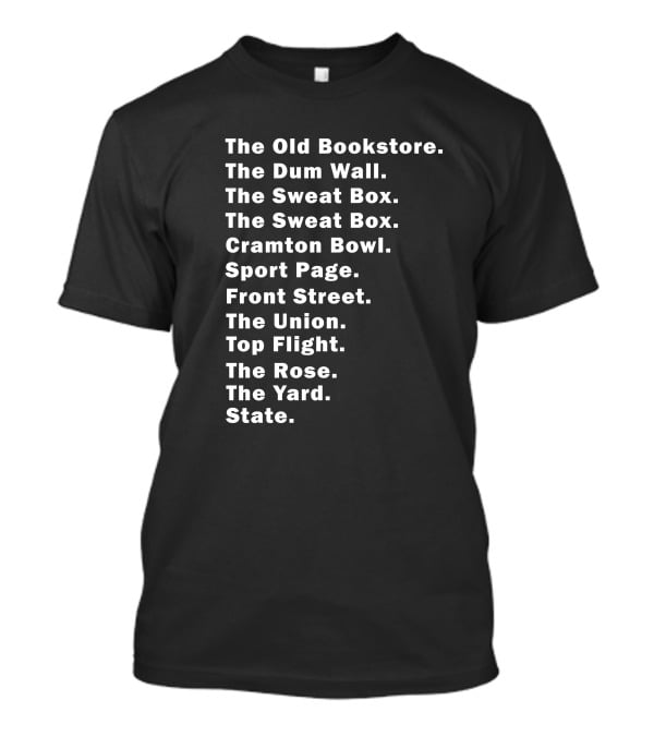 The Old Bookstore The Dum Wall The Sweat Box Cramton Bowl Sport Page Front Street The Union Top Flight The Rose The Yard State T-Shirt