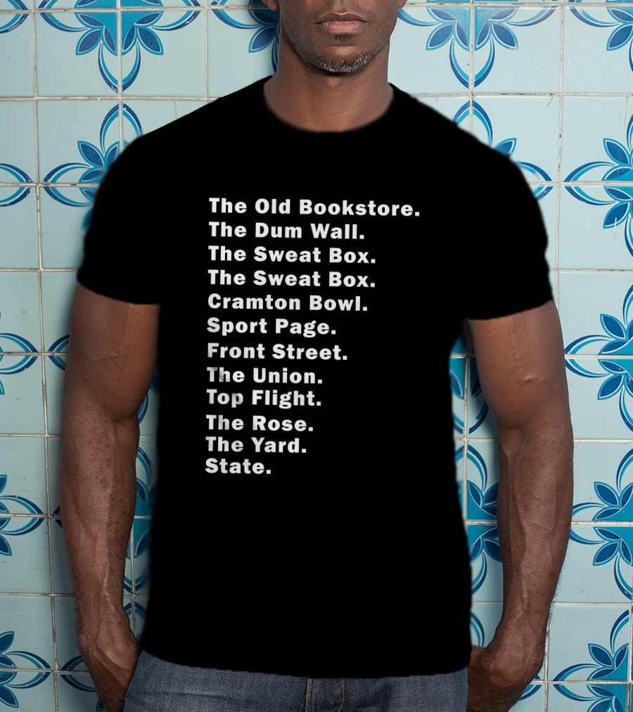 The Old Bookstore The Dum Wall The Sweat Box Cramton Bowl Sport Page Front Street The Union Top Flight The Rose The Yard State T-Shirt