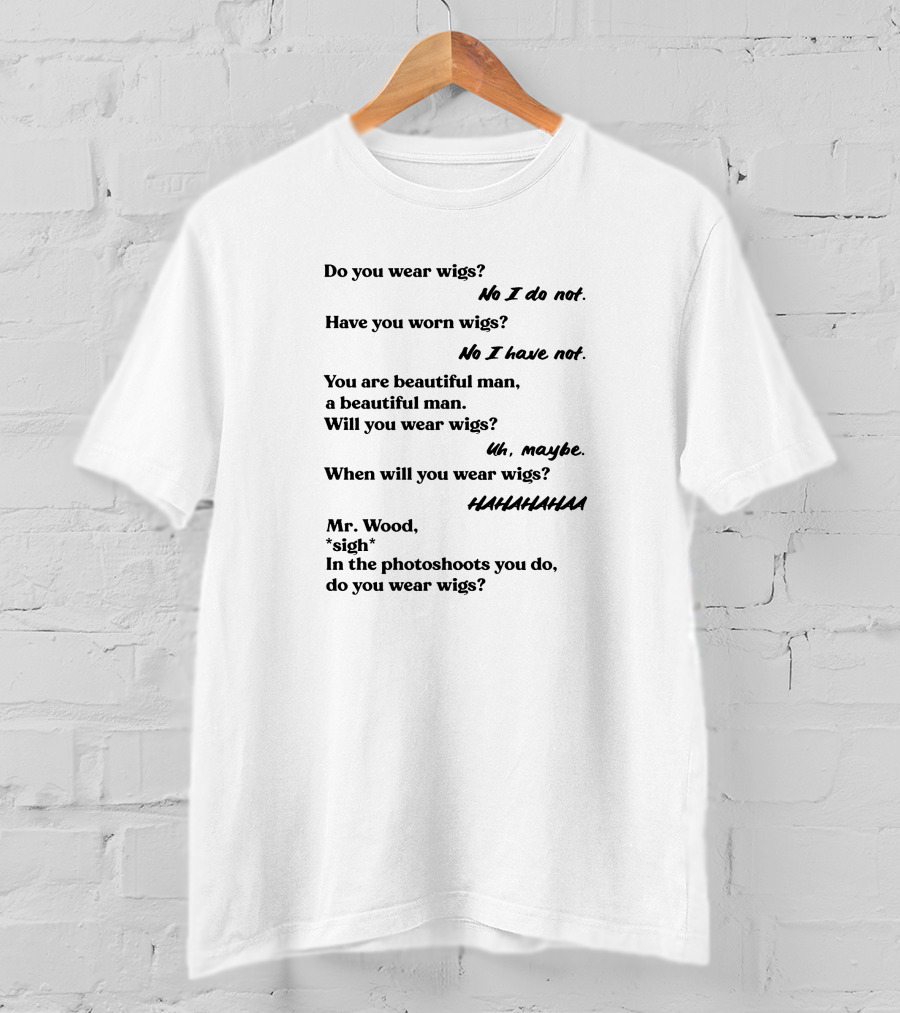 Do You Wear Wigs Humorous Dialogue T-Shirt