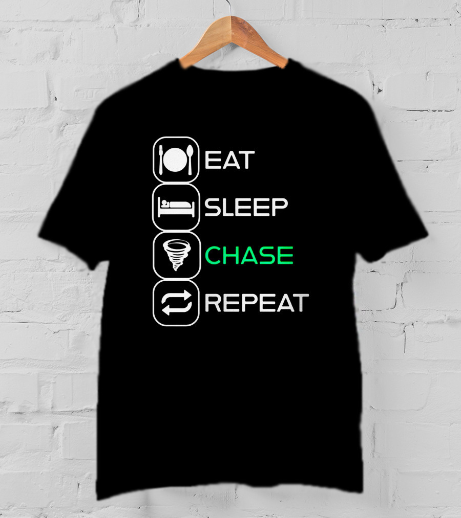 Eat Sleep Chase Repeat Tornado T-Shirt