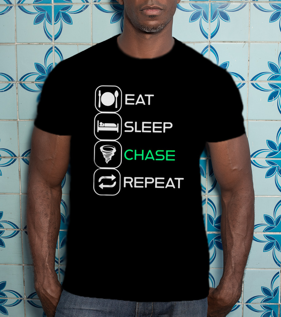 Eat Sleep Chase Repeat Tornado T-Shirt