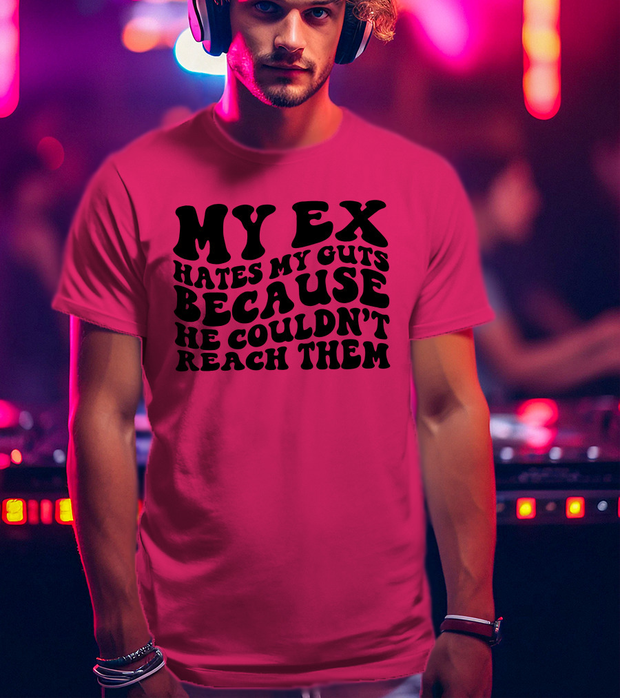 My Ex Hates My Guts Because He Couldn’t Reach Them 70s-Style T-Shirt