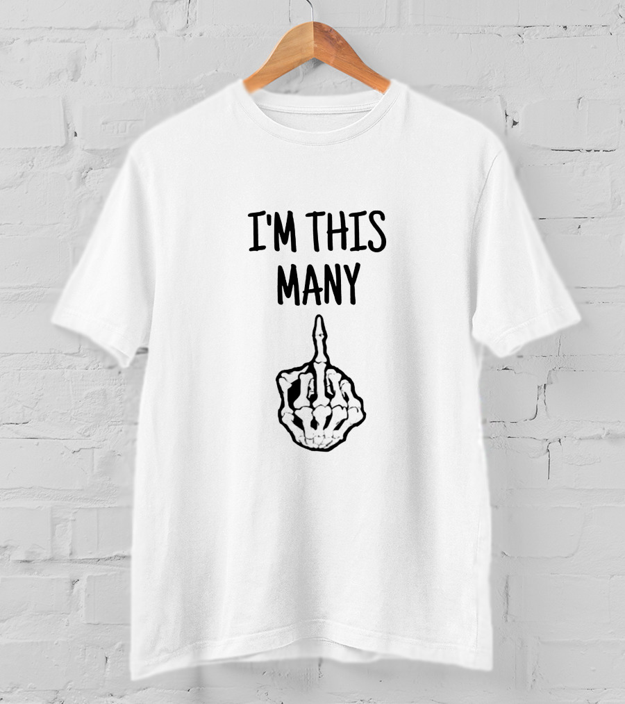 I'M THIS MANY Skeleton Middle Finger T-Shirt