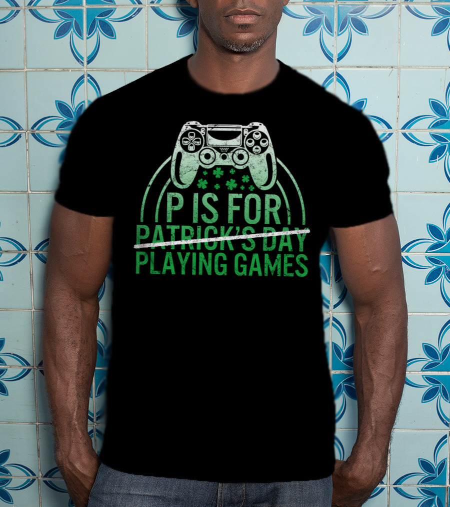 P Is For Playing Games Patrick's Day Controller Shamrocks T-Shirt