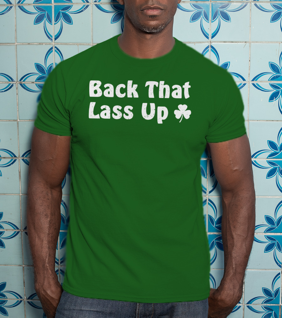 Back That Lass Up Twisted Shamrock T-Shirt