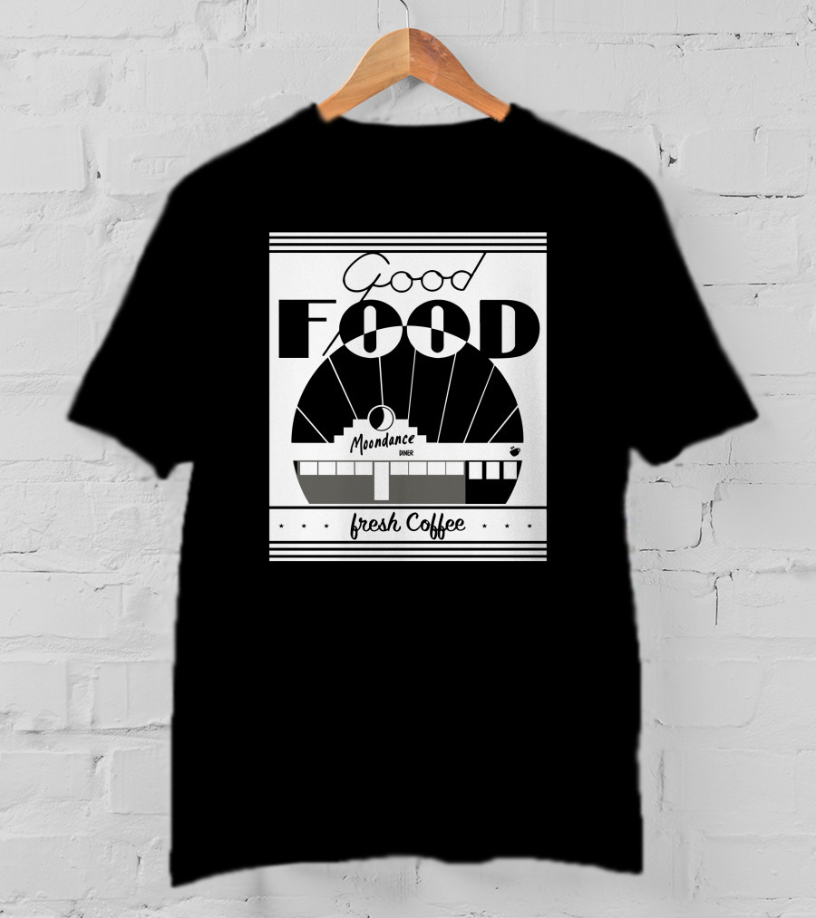 Good Food Moondance Diner Fresh Coffee T-Shirt