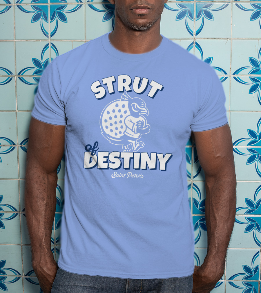 Homefield Strut Of Destiny Saint Peter's Basketball Saint Peter's Athletics T-Shirt