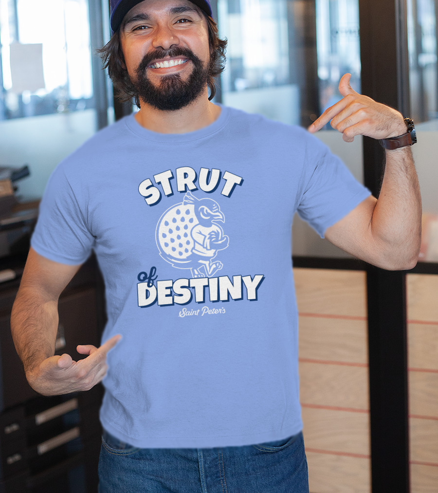 Homefield Strut Of Destiny Saint Peter's Basketball Saint Peter's Athletics T-Shirt