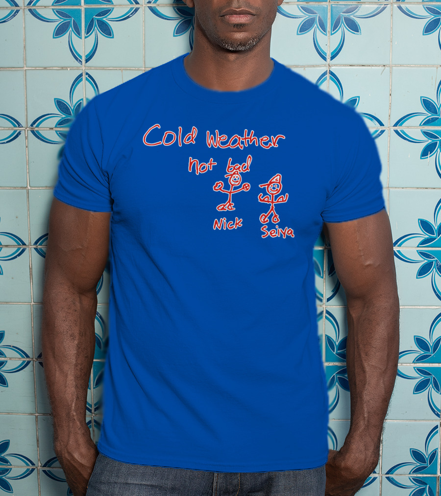 Cold Weather Not Bad Nick Seiya Stick Figures T-Shirt