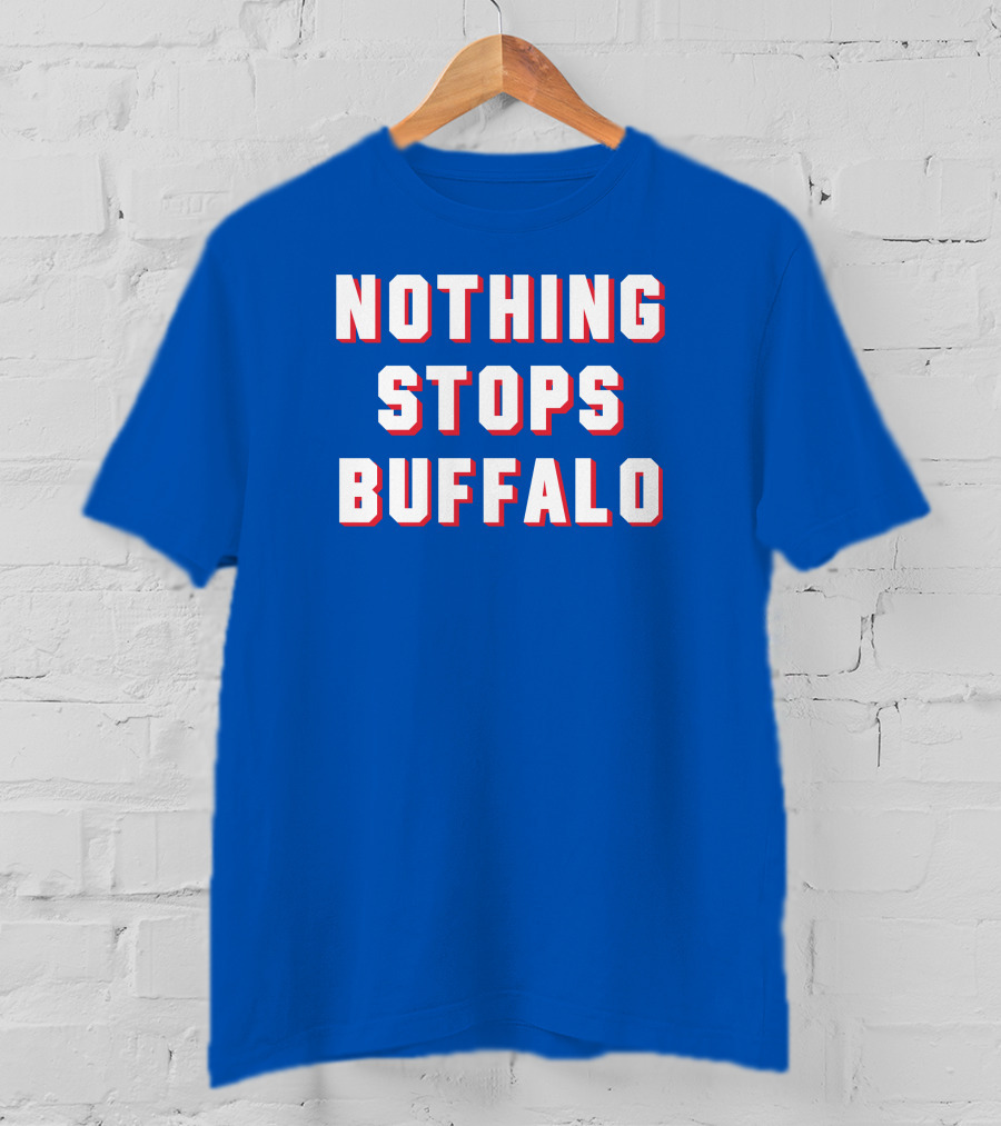 Buffalo Sports Pride - Nothing Stops Buffalo T-Shirt