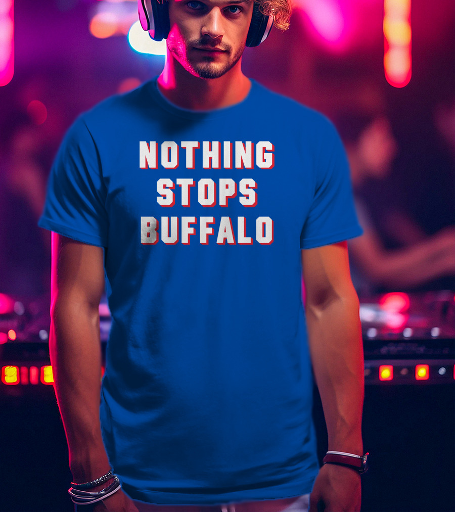 Buffalo Sports Pride - Nothing Stops Buffalo T-Shirt
