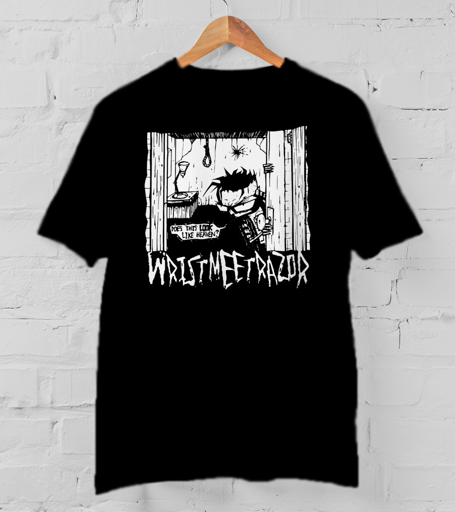 WristMeetRazor Does This Look Like Heaven T-Shirt