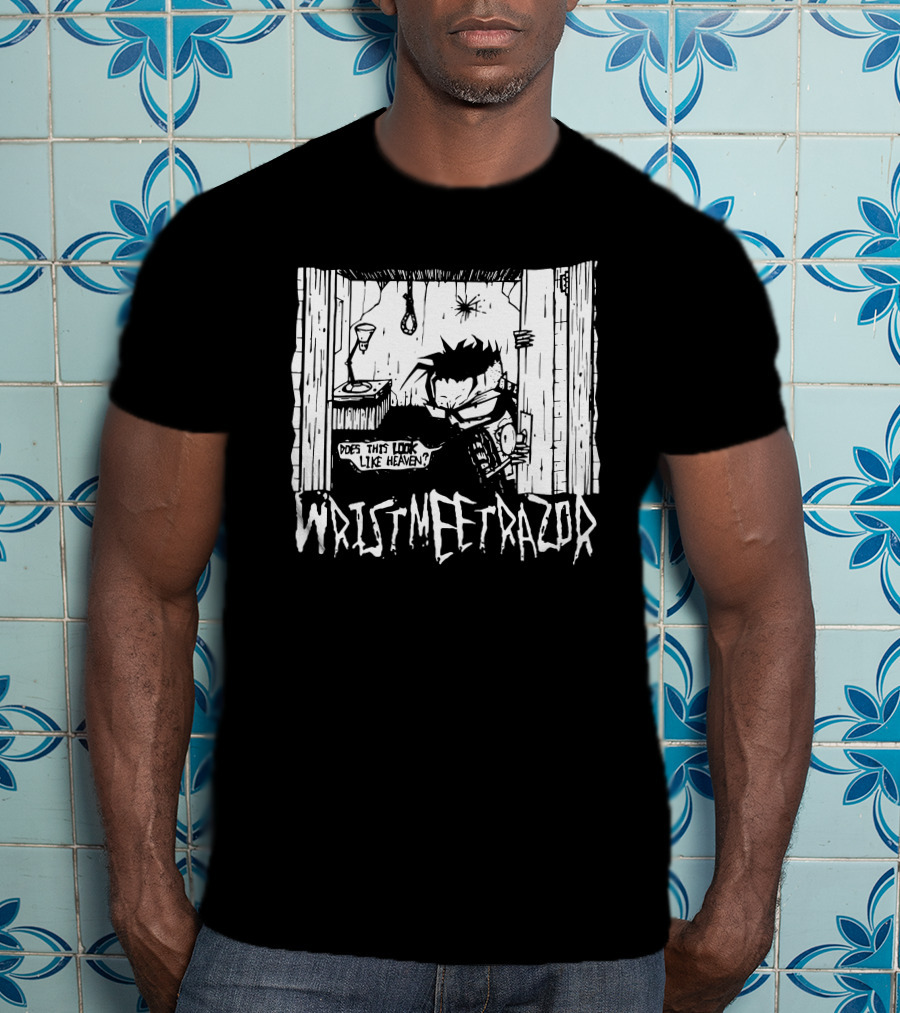 WristMeetRazor Does This Look Like Heaven T-Shirt