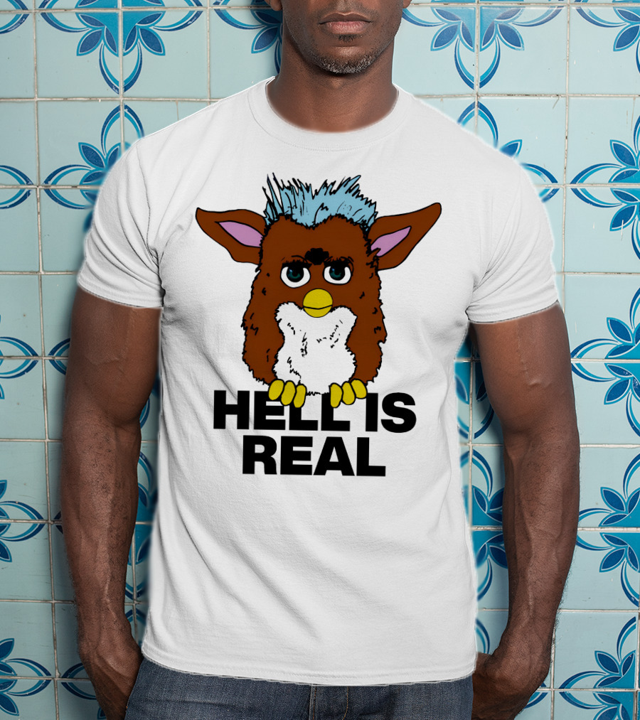Furby Hell Is Real T-Shirt