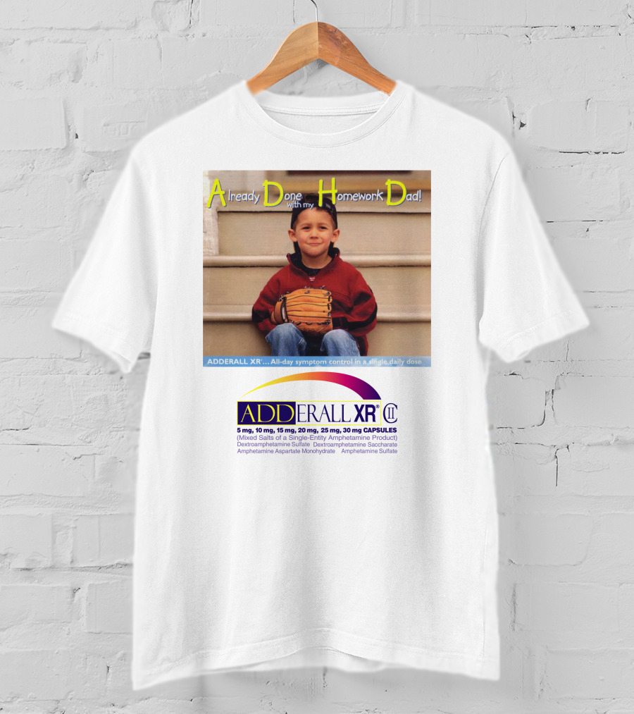 Adderall XR Already Done With My Homework Dad Boy With Baseball Glove T-Shirt