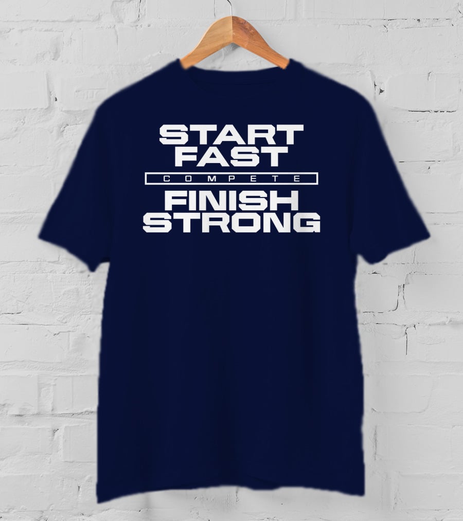 Start Fast Compete Finish Strong Penn State Football Victory T-Shirt