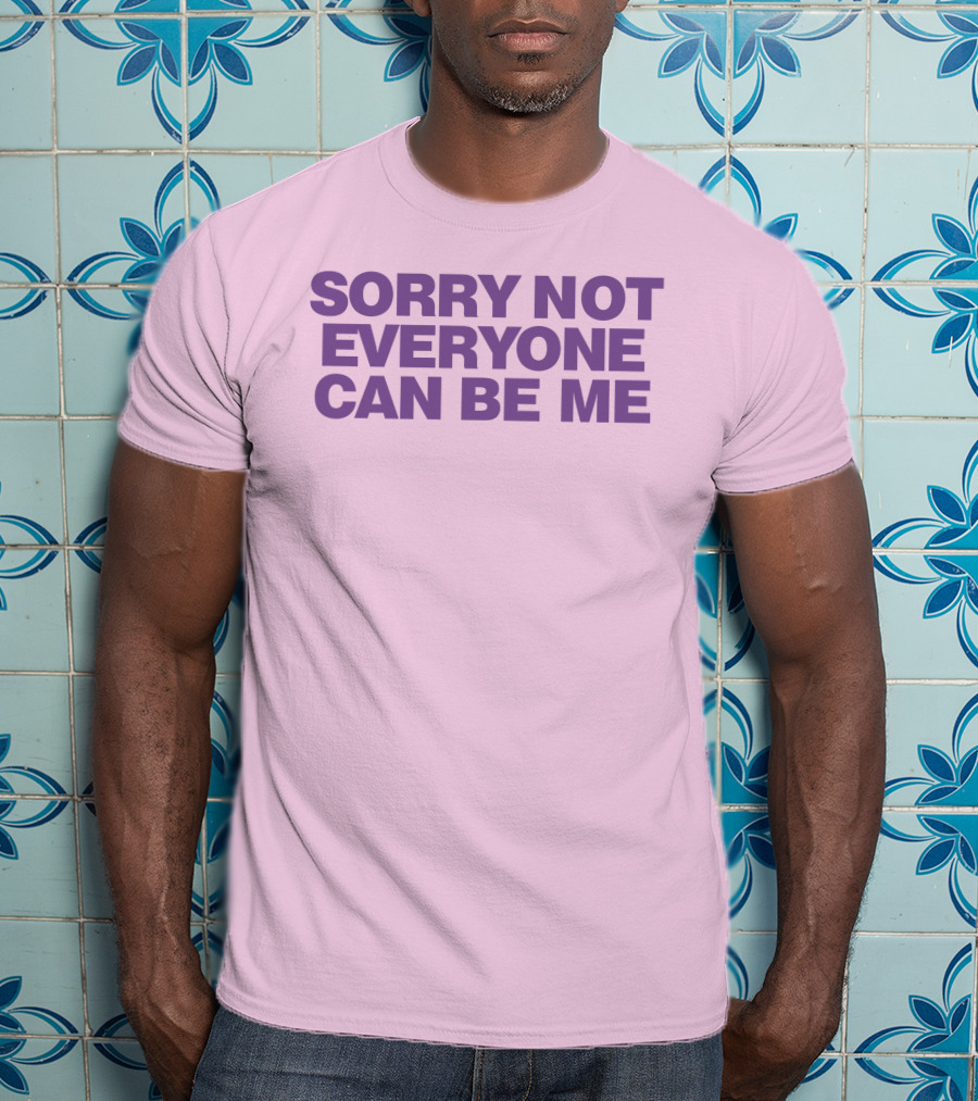 Sorry Not Everyone Can Be Me Statement Purple Text T-Shirt