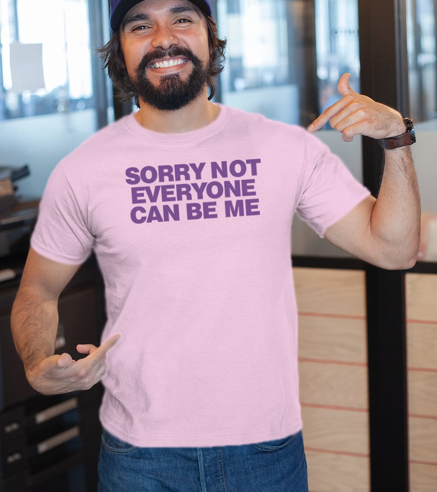 Sorry Not Everyone Can Be Me Statement Purple Text T-Shirt