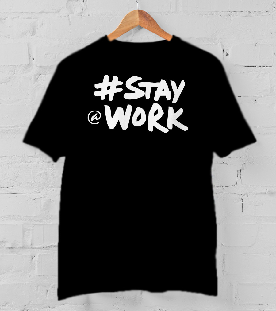 Stay @ Work Casual Motivational T-Shirt