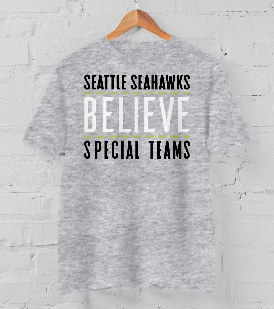 Seattle Seahawks Believe Special Teams T-Shirt