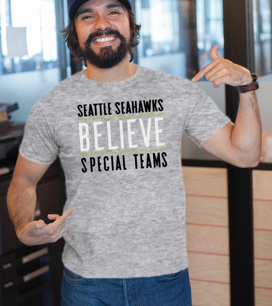 Seattle Seahawks Believe Special Teams T-Shirt
