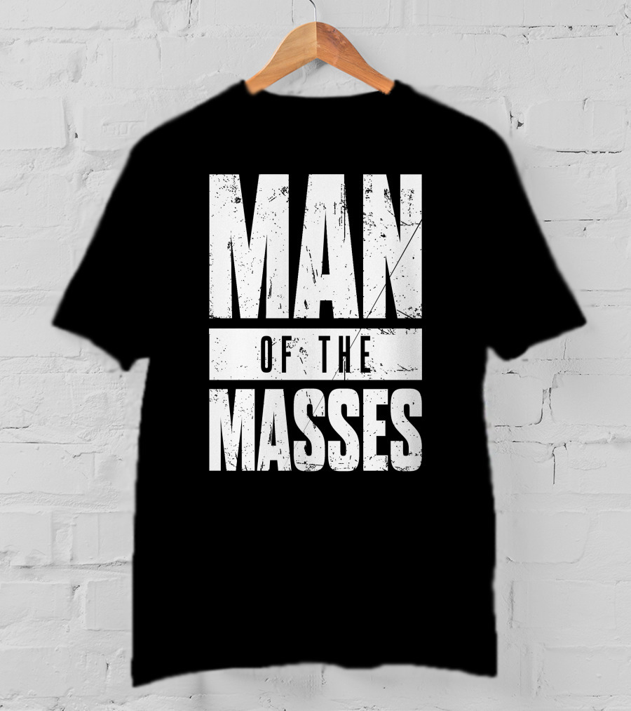 MAN OF THE MASSES Bold Grunge Text T-Shirt
