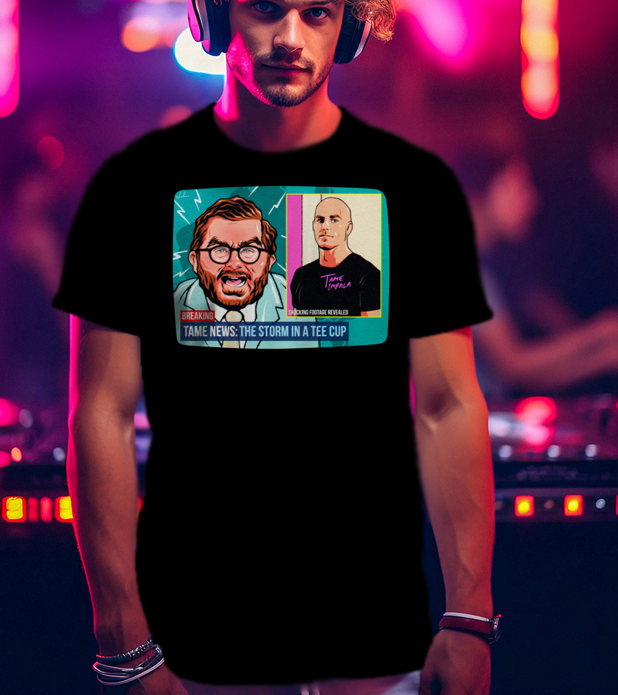 BREAKING: Tame News The Storm In A Tee Cup With Tame Impala Shocking Footage Revealed T-Shirt