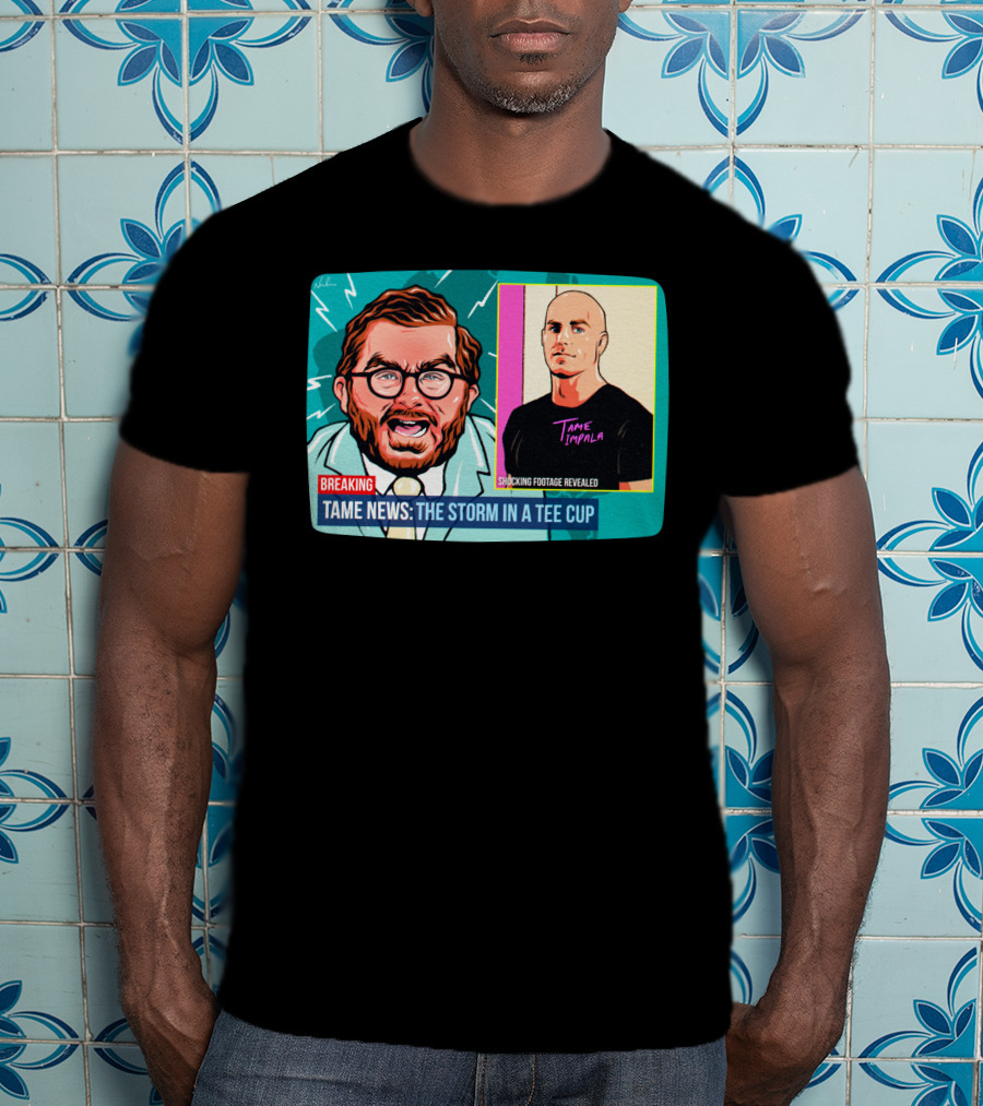 BREAKING: Tame News The Storm In A Tee Cup With Tame Impala Shocking Footage Revealed T-Shirt