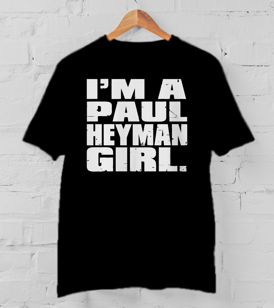 I'm A Paul Heyman Girl Wrestling Fan T-Shirt