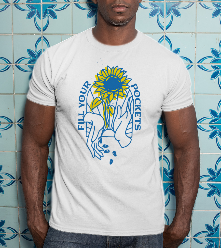 Sunflower Fill Your Pockets Hands And Seeds T-Shirt