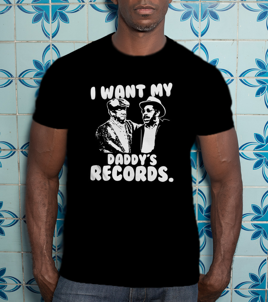 Sanford And Son I Want My Daddy's Records Retro TV Show Iconic Scene T-Shirt