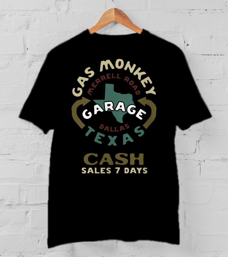 Gas Monkey Garage Texas Merrell Road Dallas Cash Sales 7 Days T-Shirt