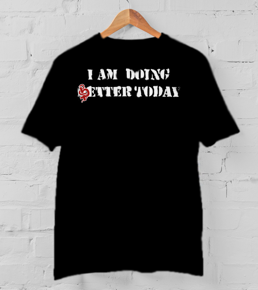 I Am Doing Better Today Blackbear Merch T-Shirt