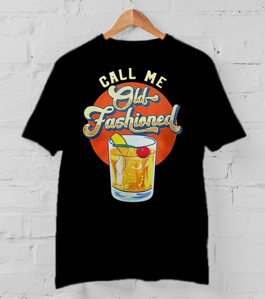 Call Me Old Fashioned Cocktail Retro Drink T-Shirt