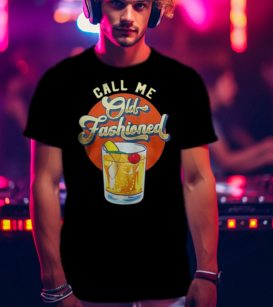 Call Me Old Fashioned Cocktail Retro Drink T-Shirt