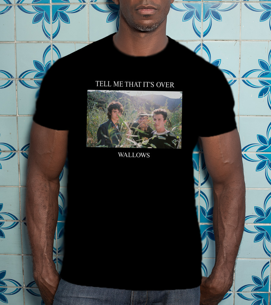 Tell ME That It's Over Wallows T-Shirt