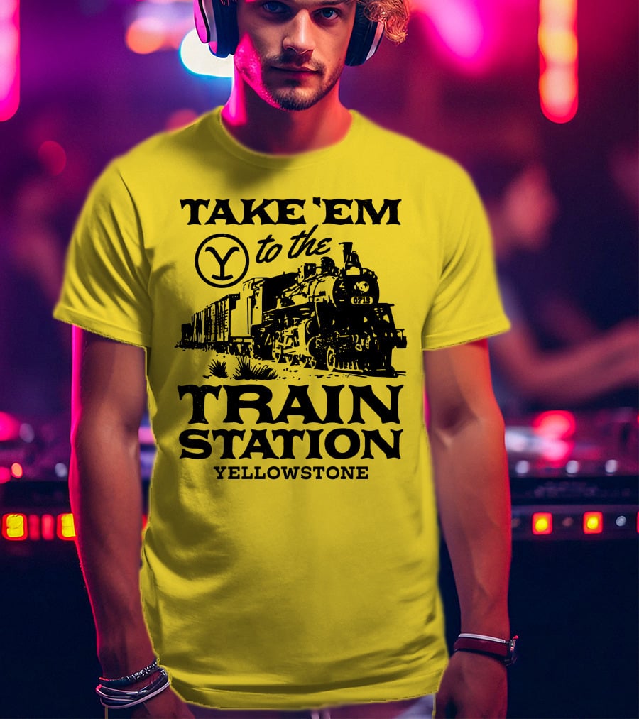 Take Em To The Train Station Yellowstone Train 0713 T-Shirt
