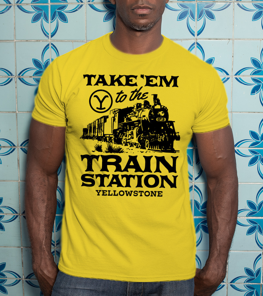 Take Em To The Train Station Yellowstone Train 0713 T-Shirt