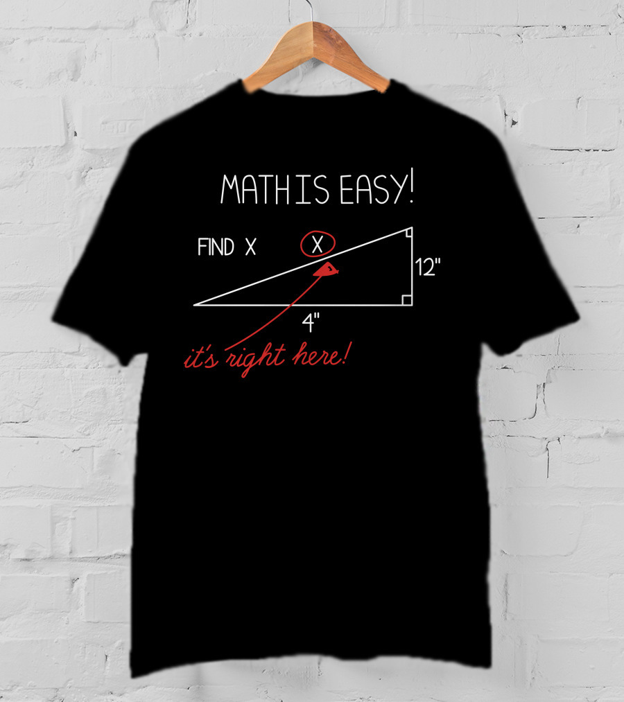 Math Is Easy Find X It's Right Here T-Shirt