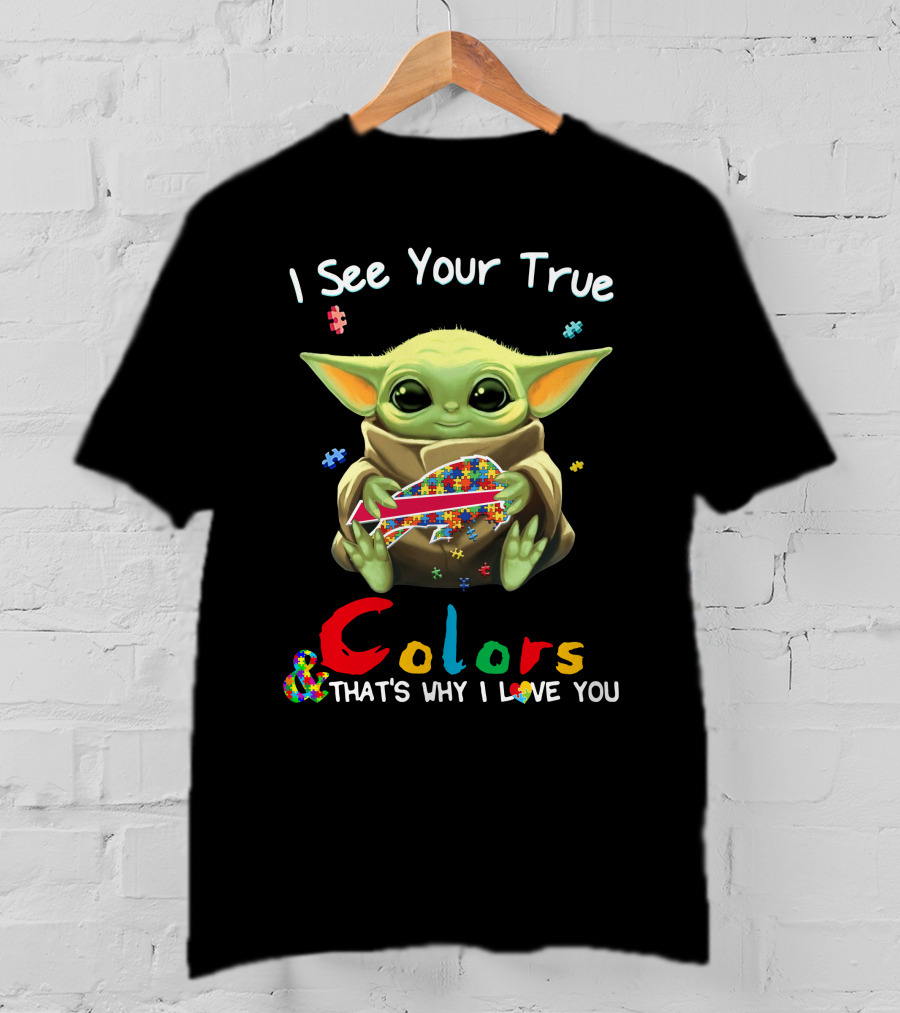 I See Your True Colors That's Why I Love You Buffalo Bills Baby Yoda T-Shirt