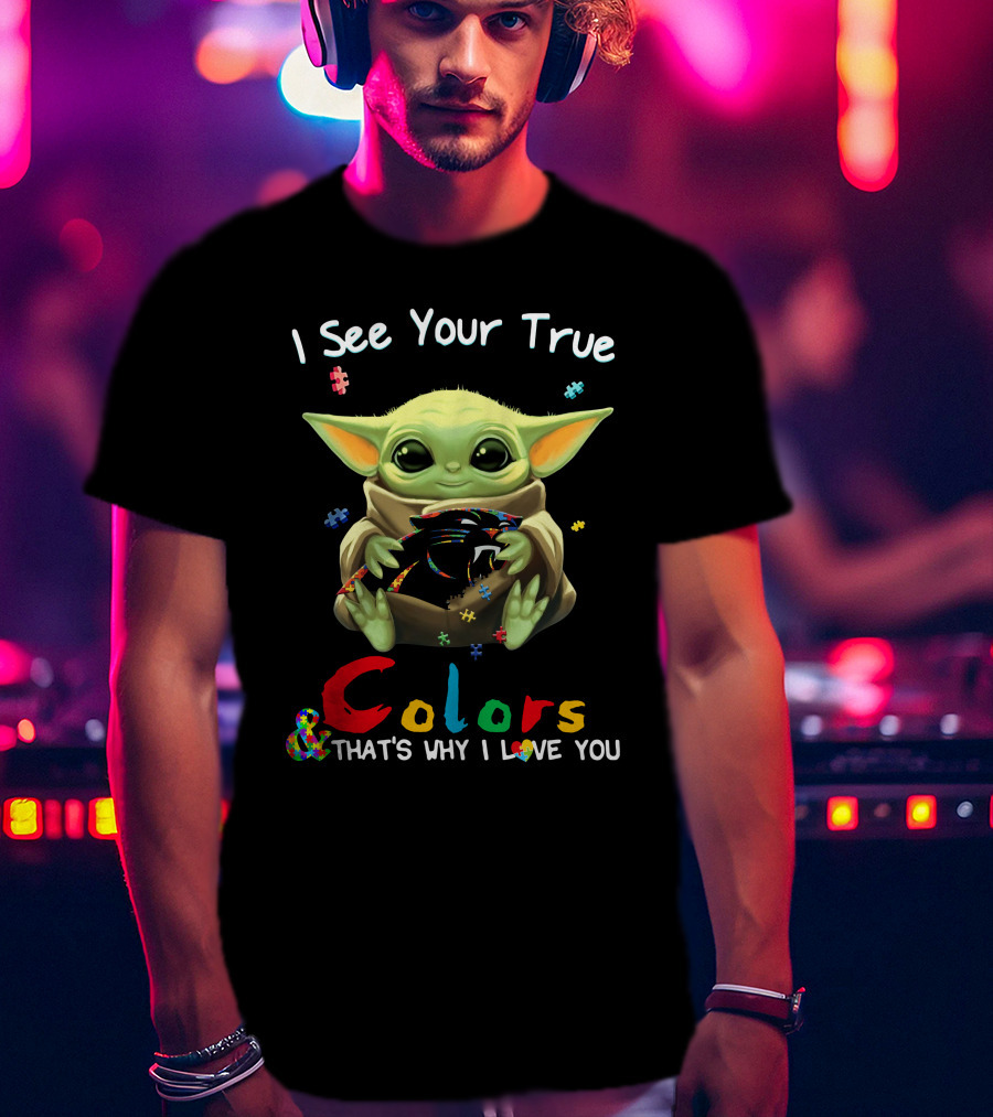 I See Your True Colors Carolina Panthers That's Why I Love You T-Shirt