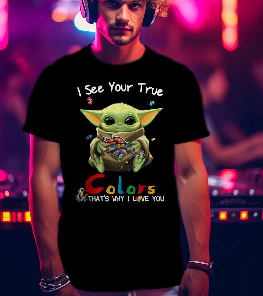 I See Your True Colors That's Why I Love You Denver Broncos Puzzle Baby Yoda T-Shirt