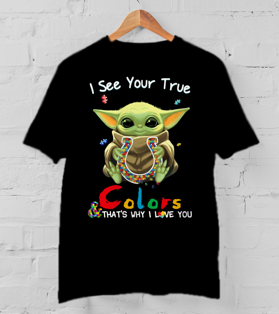 I See Your True Colors That's Why I Love You Indianapolis Colts Baby Grogu T-Shirt