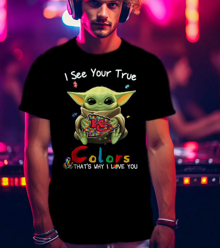 I See Your True Colors Kansas City Chiefs T-Shirt