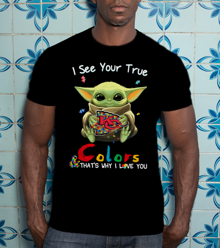 I See Your True Colors Kansas City Chiefs T-Shirt